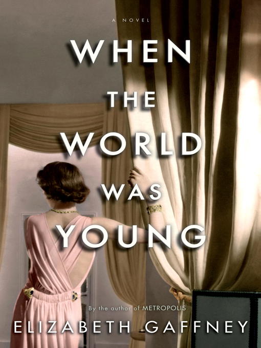 Title details for When the World Was Young by Elizabeth Gaffney - Available